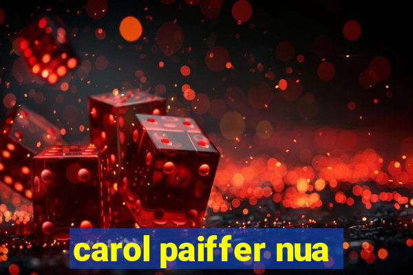 carol paiffer nua